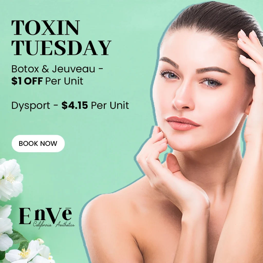 Enve California Aesthetics Toxin Tuesday: $1 off Botox and Jeuveau, and Dysport for $4.15 per unit.